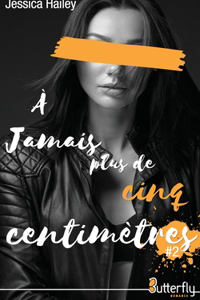 A jamais plus de cinq centimètres: Tome 2