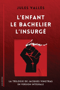 L'Enfant - Le Bachelier - L'Insurgé