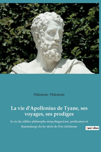 vie d'Apollonius de Tyane, ses voyages, ses prodiges