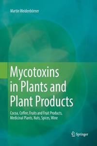 Mycotoxins in Plants and Plant Products