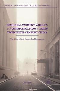 Feminism, Women's Agency, and Communication in Early Twentieth-Century China