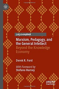 Marxism, Pedagogy, and the General Intellect: Beyond the Knowledge Economy