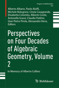 Perspectives on Four Decades of Algebraic Geometry, Volume 2