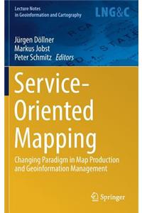 Service-Oriented Mapping: Changing Paradigm in Map Production and Geoinformation Management