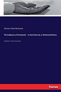 Evidences of Christianity - in their External, or Historical Division,