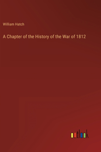 Chapter of the History of the War of 1812