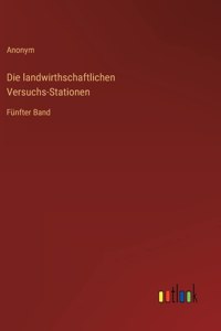 Die landwirthschaftlichen Versuchs-Stationen