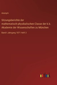 Sitzungsberichte der mathematisch-physikalischen Classe der k.b. Akademie der Wissenschaften zu München