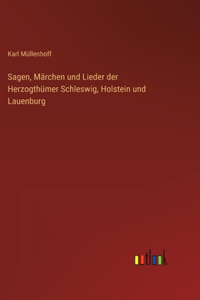 Sagen, Märchen und Lieder der Herzogthümer Schleswig, Holstein und Lauenburg
