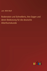Rodenstein und Schnellerts, ihre Sagen und deren Bedeutung für die deutsche Alterthumskunde