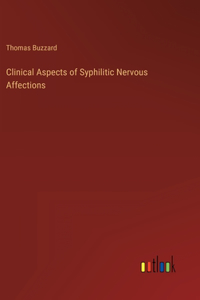 Clinical Aspects of Syphilitic Nervous Affections