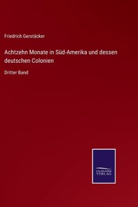 Achtzehn Monate in Süd-Amerika und dessen deutschen Colonien