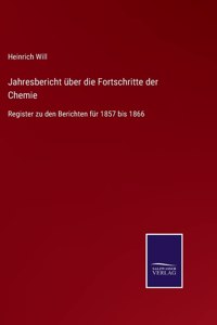 Jahresbericht über die Fortschritte der Chemie: Register zu den Berichten für 1857 bis 1866