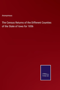 The Census Returns of the Different Counties of the State of Iowa for 1856