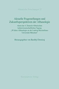 Aktuelle Fragestellungen Und Zukunftsperspektiven Der Albanologie