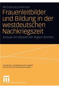 Frauenleitbilder Und Bildung in Der Westdeutschen Nachkriegszeit