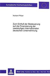 Zum Einfluss der Besteuerung auf die Finanzierung der zweistufigen internationalen deutschen Unternehmung