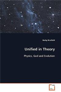 Unified in Theory - Physics, God and Evolution