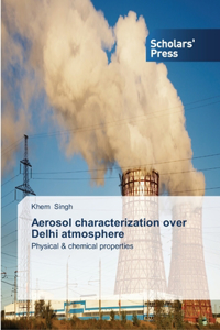 Aerosol characterization over Delhi atmosphere