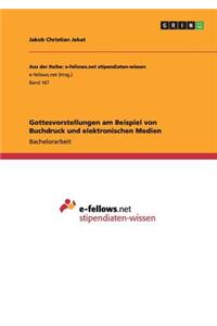 Gottesvorstellungen am Beispiel von Buchdruck und elektronischen Medien