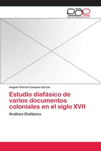 Estudio diafásico de varios documentos coloniales en el siglo XVII