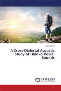 Cross-Dialectal Acoustic Study of Hindko Vowel Sounds