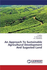 Approach To Sustainable Agricultural Development And Sugested Land