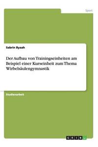 Der Aufbau von Trainingseinheiten am Beispiel einer Kurseinheit zum Thema Wirbelsäulengymnastik