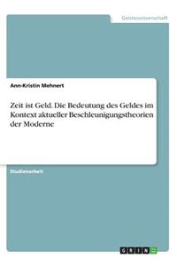 Zeit ist Geld. Die Bedeutung des Geldes im Kontext aktueller Beschleunigungstheorien der Moderne