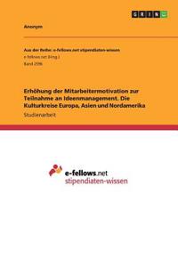 Erhöhung der Mitarbeitermotivation zur Teilnahme an Ideenmanagement. Die Kulturkreise Europa, Asien und Nordamerika