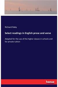 Select readings in English prose and verse: Adapted for the use of the higher classes in schools and for private tuition