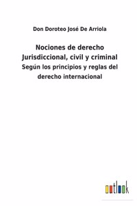 Nociones de derecho Jurisdiccional, civil y criminal