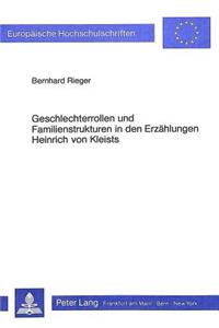 Geschlechterrollen Und Familienstrukturen in Den Erzaehlungen Heinrich Von Kleists