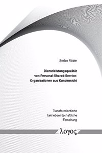 Dienstleistungsqualitat Von Personal-Shared-Service-Organisationen Aus Kundensicht