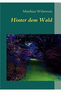 Hinter dem Wald