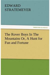 Rover Boys in the Mountains Or, a Hunt for Fun and Fortune