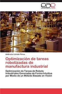 Optimización de tareas robotizadas de manufactura industrial