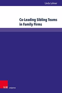 Co-Leading Sibling Teams in Family Firms