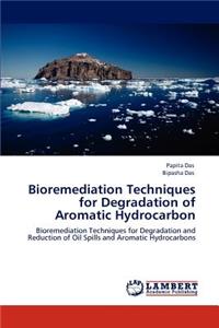 Bioremediation Techniques for Degradation of Aromatic Hydrocarbon