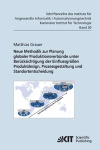 Neue Methodik zur Planung globaler Produktionsverbünde unter Berücksichtigung der Einflussgrößen Produktdesign, Prozessgestaltung und Standortentscheidung