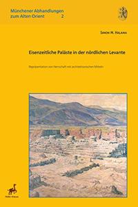 Eisenzeitliche Palaste in Der Nordlichen Levante: Eprasentation Von Herrschaft Mit Architektonischen Mitteln
