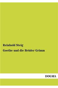 Goethe Und Die Bruder Grimm