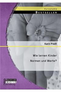 Wie lernen Kinder Normen und Werte?