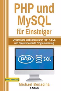PHP und MySQL fur Einsteiger: Dynamische Webseiten durch PHP 7, SQL und Objektorientierte Programmierung