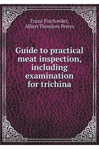 Guide to Practical Meat Inspection, Including Examination for Trichina