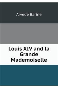 Louis XIV and la Grande Mademoiselle