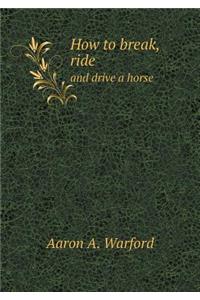 How to Break, Ride and Drive a Horse