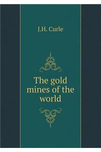 The Gold Mines of the World