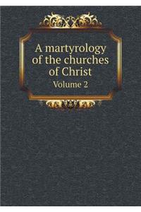 A Martyrology of the Churches of Christ Volume 2