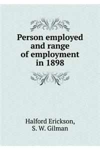 Person Employed and Range of Employment in 1898